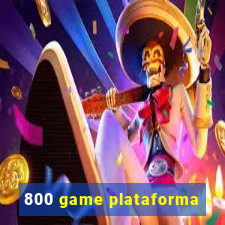 800 game plataforma